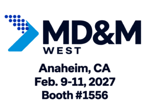 MD&M West Anaheim, CA Feb. 9-11, 2027 Booth #1556